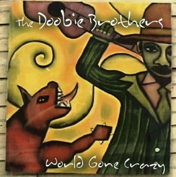 The Doobie Brothers - World Gone Crazy