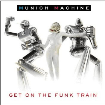 Munich Machine - Get On The Funk Train