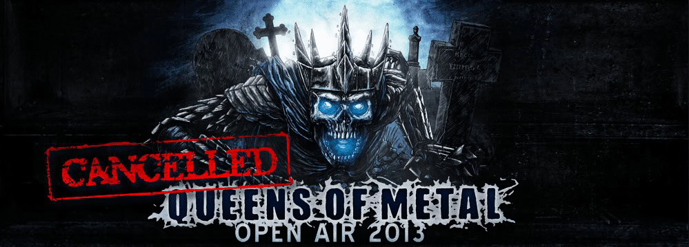 Queens Of Metal Open Air 2013 Cancelled